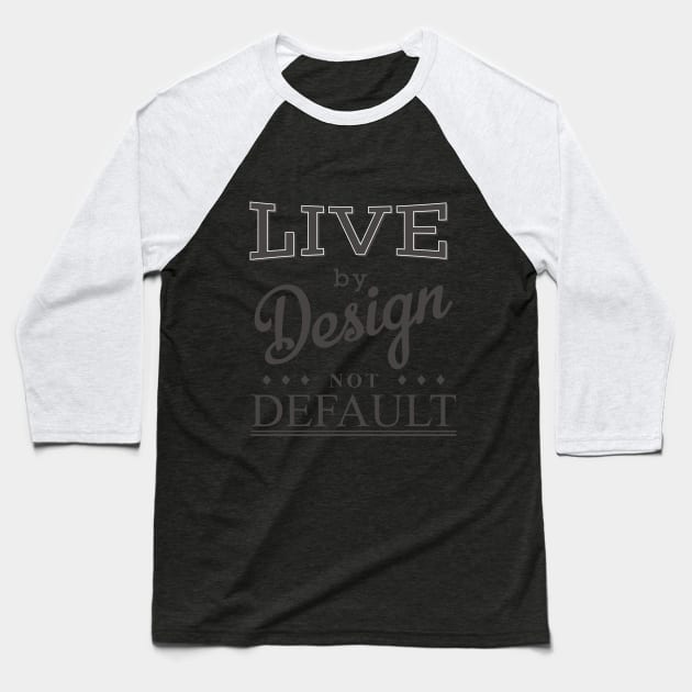 Live By Design 2 Baseball T-Shirt by shimekism